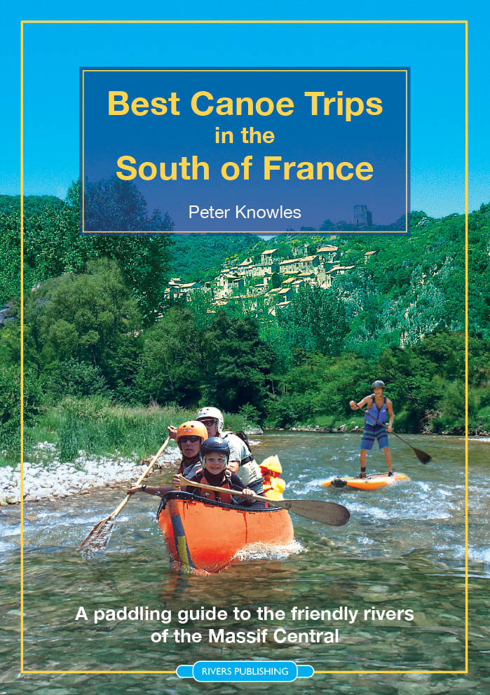 Best Canoe Trips in the South of France 9780995751330  Rivers Publishing   Watersportboeken Zuidoost-Frankrijk