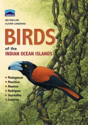 Chamberlain s Guide Birds of Indian Ocean Isl. 9781431700851 Ian Sinclair New Holland   Natuurgidsen, Vogelboeken Eilanden voor de Afrikaanse Oostkust, Malediven