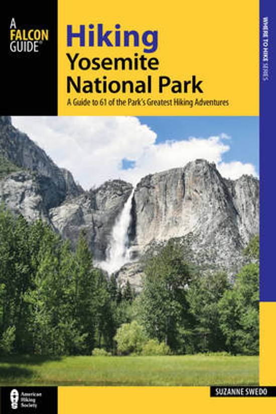 Hiking Yosemite National Park | wandelgids 9781493017720 Suzanne Swedo Falcon Guides   Wandelgidsen California, Nevada