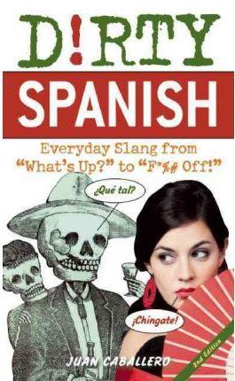 Dirty Spanish 9781569759233  Ulysses   Taalgidsen en Woordenboeken Wereld als geheel