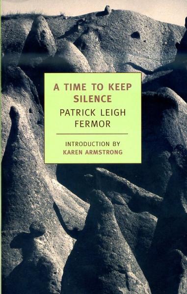 A Time to Keep Silence 9781590172445 Patrick Leigh Fermor New York Review of Books   Reisverhalen & literatuur Europa
