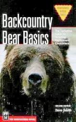 Backcountry Bear Basics 9781594850288 Dave Smith Mountaineers   Wandelgidsen Reisinformatie algemeen