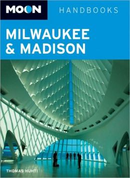 Moon Travel Guide Milwaukee & Madison | reisgids 9781598802009  Moon   Reisgidsen Grote Meren, Chicago, Centrale VS –Noord