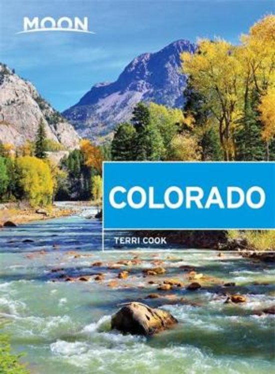 Moon Travel Guide Colorado | reisgids 9781631215063  Moon   Reisgidsen Colorado, Arizona, Utah, New Mexico