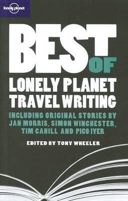 Best Of Lonely Planet Travel Writing 9781741795110 Tony Wheeler Lonely Planet   Reisverhalen Wereld als geheel