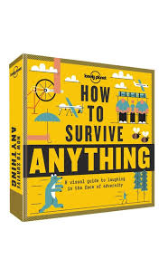 How to Survive Anything 9781743607527  Lonely Planet   Reisgidsen Reisinformatie algemeen
