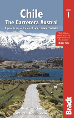 reisgids Chili | Chile |The Carretera Austral (Bradt) 9781784770037  Bradt   Reisgidsen Chili