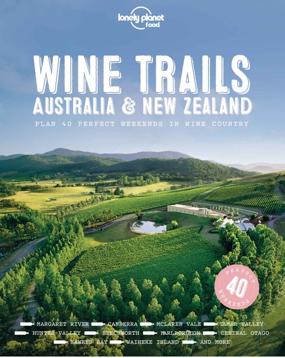 Wine Trails - Australia & New Zealand | wijnreisgids Australië & Nieuw Zeeland 9781787017696  Lonely Planet   Culinaire reisgidsen, Wijnreisgidsen Australië, Papoea Nieuw-Guinea en Nieuw-Zeeland