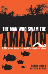 Swimming the Amazon 9781840246490 Matthew Mohike, Martin Strel Summersdale   Reisverhalen Zuid-Amerika (en Antarctica)