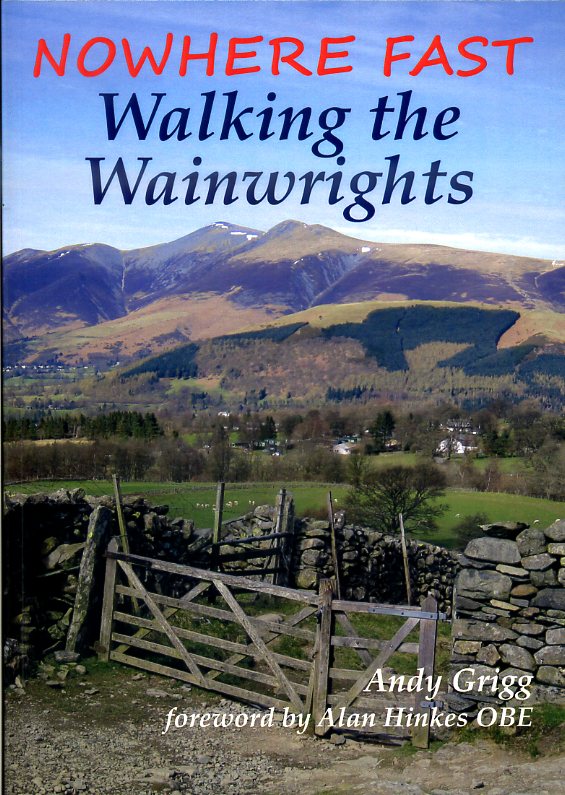 Nowhere Fast: Walking the Wainwrights 9781850589839 Andy Grigg Sigma Press   Wandelgidsen Noordwest-Engeland