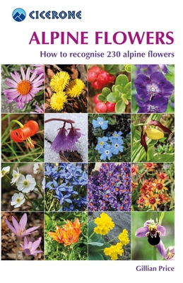 Alpine Flowers | bloemengids Alpen 9781852845650  Cicerone Press   Natuurgidsen, Plantenboeken Zwitserland en Oostenrijk (en Alpen als geheel)