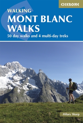 wandelgids Mont Blanc Walks 9781852848194  Cicerone Press   Meerdaagse wandelroutes, Wandelgidsen Mont Blanc, Chamonix, Haute-Savoie