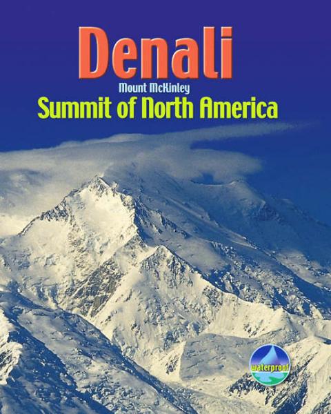 Denali, Mount McKinley - summit of North America 9781898481539  Rucksack Readers   Meerdaagse wandelroutes, Wandelgidsen Alaska