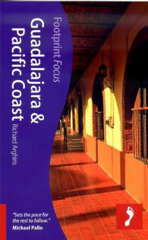 Focus Guadelajara and Pacific Coast * 9781908206107  Footprint Handbooks Footprint Focus Guides  Reisgidsen Mexico