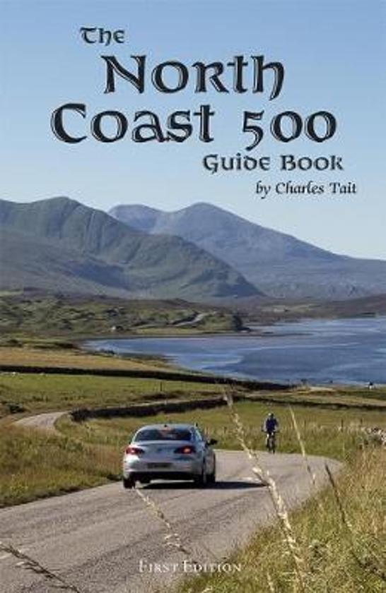 The North Coast 500 Guide Book 9781909036604  Charles Tait Photographic   Reisgidsen de Schotse Hooglanden (ten noorden van Glasgow / Edinburgh)