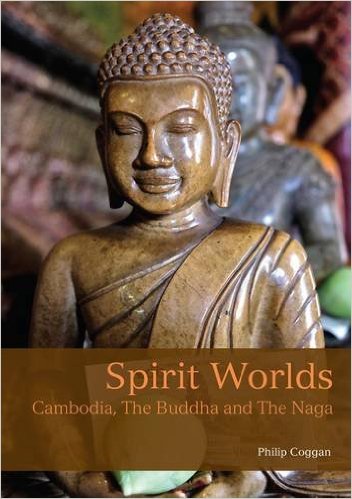 Spirit Worlds: Cambodia, The Buddha and the Naga 9781909612525  John Beaufoy Publications   Landeninformatie Cambodja
