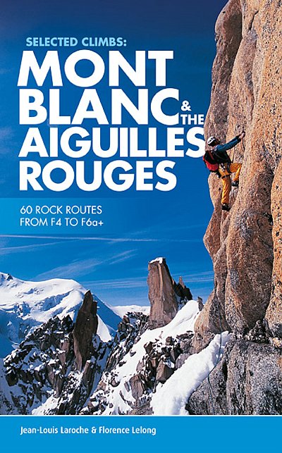 Mont Blanc & The Aiguilles Rouges - Selected Climbs 9781910240458  Vertebrate Publishing   Klimmen-bergsport Mont Blanc, Chamonix, Haute-Savoie