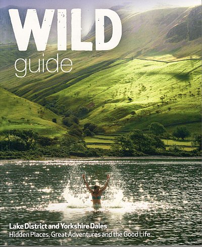 reisgids Wild Guide: Lake District & Yorkshire Dales 9781910636091  Wild Things Publishing   Reisgidsen Noordoost-Engeland, Noordwest-Engeland
