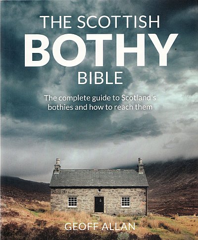 The Scottish Bothy Bible 9781910636107 Geoff Allan Wild Things Publishing   Hotelgidsen Schotland
