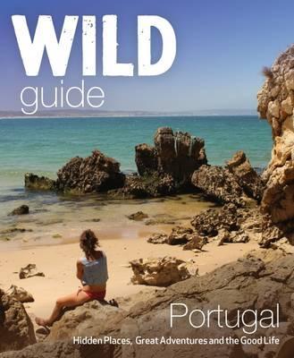 Wild Guide Portugal 9781910636114  Wild Things Publishing   Reisgidsen Portugal