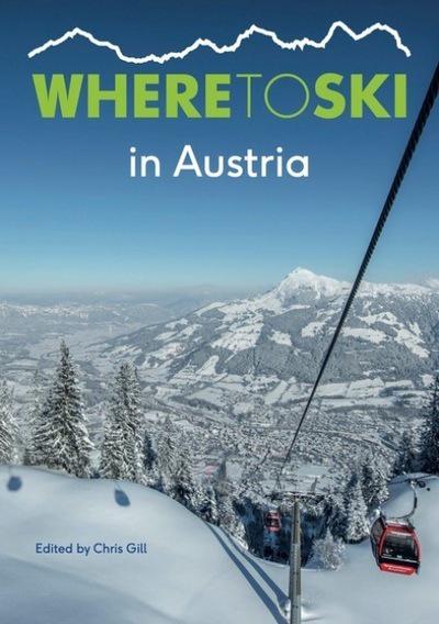 Where to ski in Austria 9781999770808  Chris Gill   Wintersport Oostenrijk