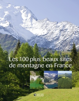 Les 100 plus beaux sites de montagne en France * 9782344000939 Aude de Tocqueville, Françoise Diboussi, et.al Glénat   Wandelgidsen Frankrijk