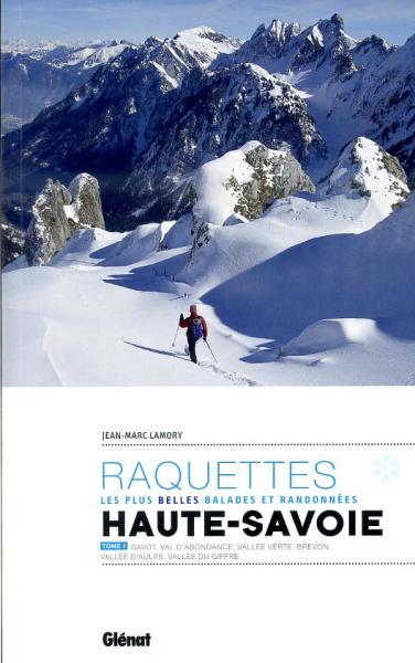Haute-Savoie Tome 1;  balades & randonnées à raquettes 9782723497428  Glénat Raquettes  Wintersport Franse Alpen: noord