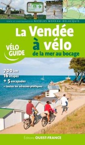 fietsgids La Vendée à vélo: de la mer au bocage 9782737377501  Ouest France   Fietsgidsen, Meerdaagse fietsvakanties Vendée, Charente