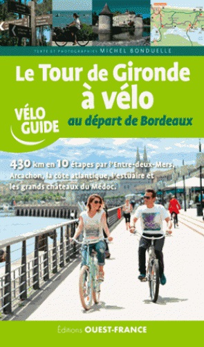 Le tour de Gironde à vélo au départ de Bordeaux 9782737377518  Ouest France   Fietsgidsen, Meerdaagse fietsvakanties Aquitaine, Bordeaux