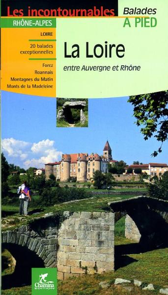 La Loire entre Auvergne et Rhône 9782844662149  Chamina Guides de randonnées  Wandelgidsen Auvergne