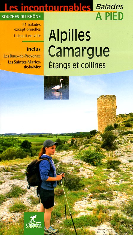 CHA-505  Camargue, Alpilles - étangs et collines 9782844663108  Chamina Guides de randonnées  Wandelgidsen Provence, Marseille, Camargue