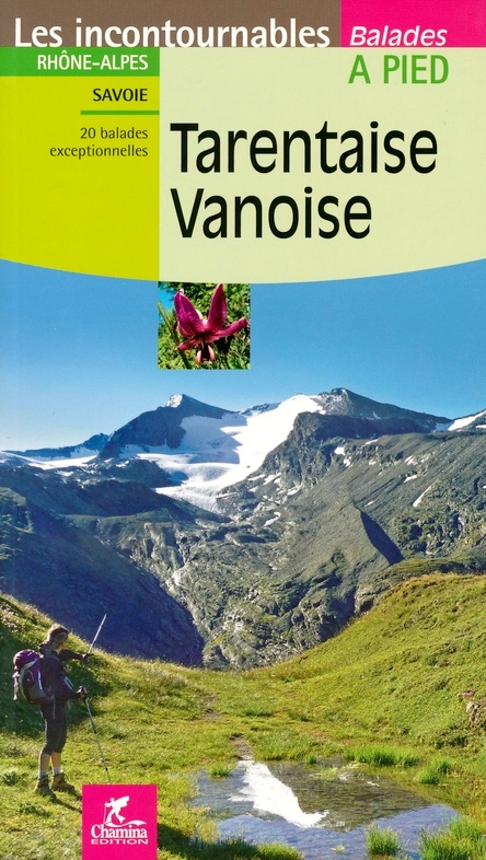 CHA-2620 Vanoise - Tarentaise 9782844663368  Chamina Guides de randonnées  Wandelgidsen Vanoise, Savoie