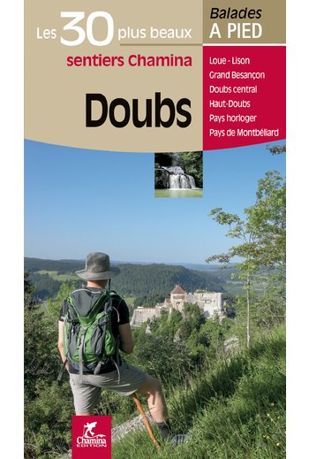 Doubs, les 30 plus beaux sentiers à pied 9782844663498  Chamina Guides de randonnées  Wandelgidsen Franse Jura