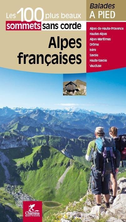 Alpes françaises - 100 plus beaux sommets sans corde 9782844663580  Chamina Guides de randonnées  Wandelgidsen Franse Alpen: noord, Franse Alpen: zuid
