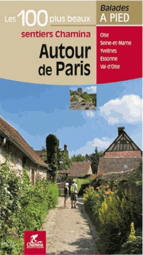 wandelgids Autour de Paris (omgeving Parijs) 9782844663757  Chamina Guides de randonnées  Wandelgidsen Parijs, Île-de-France