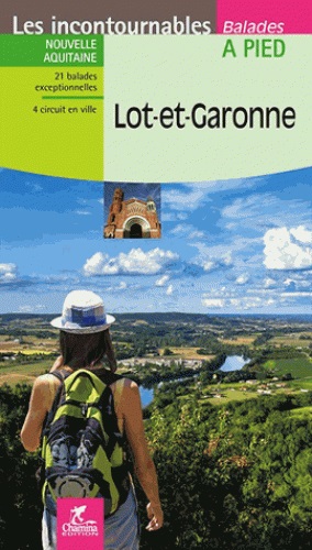 wandelgids Lot-et-Garonne - Balades à pied 9782844663894  Chamina Guides de randonnées  Wandelgidsen Dordogne