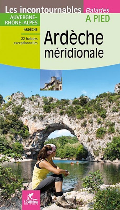 Ardèche Méridionale |  Ardeche - zuid 9782844663955  Chamina Guides de randonnées  Wandelgidsen Ardèche, Drôme