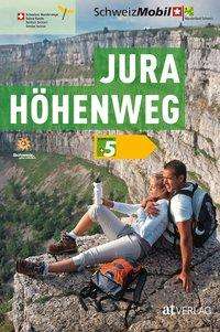 Band 5: Jura-Höhenweg | wandelgids 9783039020034 Dominik Wunderlin AT-Verlag Wanderland Schweiz  Meerdaagse wandelroutes, Wandelgidsen Jura, Genève, Vaud