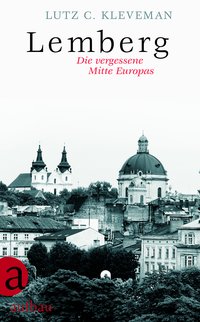 Lemberg  (Lviv) 9783351036683 Lutz C. Kleveman Aufbau Verlag   Reisverhalen & literatuur Oekraïne