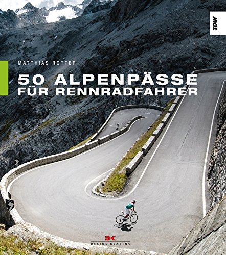 50 Alpenpässe für Rennradfahrer 9783667111692 Matthias Rotter Delius Klasing   Fietsgidsen Zwitserland en Oostenrijk (en Alpen als geheel)