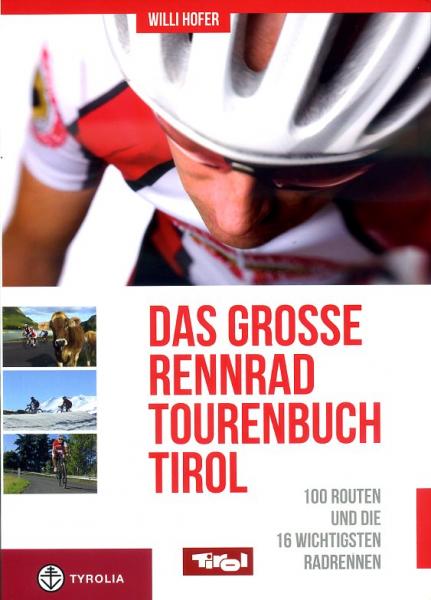 Das große Rennrad-Tourenbuch Tirol 9783702231767 Willi Hofer Tyrolia   Fietsgidsen Tirol