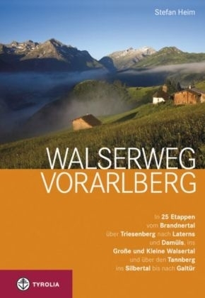 Walserweg Vorarlberg 9783702232566 Stefan Heim Tyrolia   Meerdaagse wandelroutes, Wandelgidsen Tirol, Vorarlberg