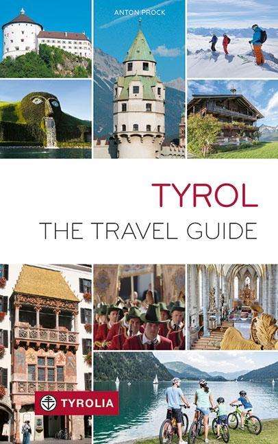 Tyrol - The Travel Guide 9783702237639  Tyrolia   Reisgidsen Tirol