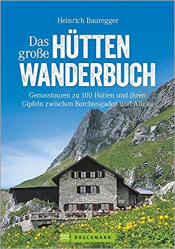 Das große Hüttenwanderbuch 9783734309281  Bruckmann   Wandelgidsen Oostenrijk