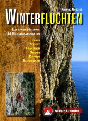 Winterfluchten– Klettern in Südeuropa | Rother Selection 9783763330577 Richard Goedeke Bergverlag Rother Rother Selection  Klimmen-bergsport Zuid-Europa / Middellandse Zee