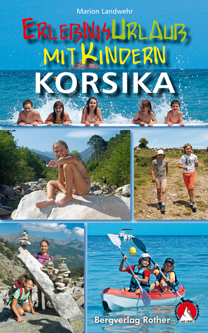 Korsika - Erlebnisurlaub mit Kindern | Rother Selection 9783763330584  Bergverlag Rother Rother Selection  Reizen met kinderen, Wandelgidsen Corsica