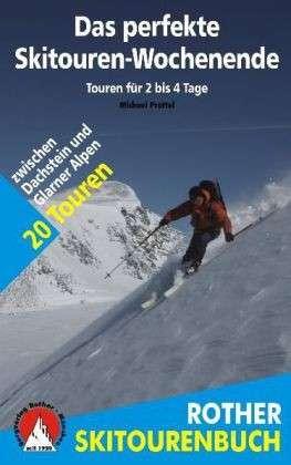 Das Perfekte Skitouren-Wochenende | Rother Selection 9783763330706 Michael Pröttel Bergverlag Rother Rother Selection  Wintersport Zwitserland en Oostenrijk (en Alpen als geheel)