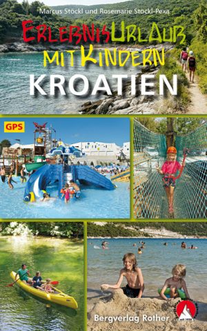 Kroatien – Erlebnisurlaub mit Kindern Rother Wanderbuch 9783763331581  Bergverlag Rother Rother Wanderbuch  Reisgidsen, Reizen met kinderen Kroatië