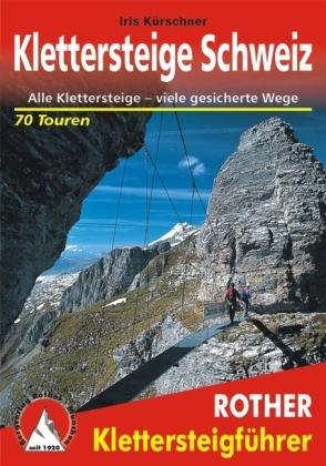 Klettersteige Schweiz - Rother Klettersteigführer 9783763343058  Bergverlag Rother RWG  Klimmen-bergsport Zwitserland