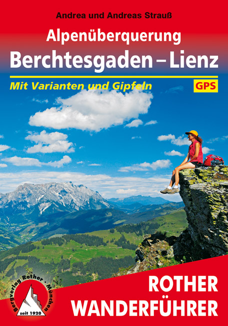 wandelgids Alpenüberquerung Berchtesgaden – Lienz Rother Wanderführer 9783763344956  Bergverlag Rother RWG  Meerdaagse wandelroutes, Wandelgidsen Oostenrijk